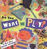 Do You Want to Play A Book About Being Friends