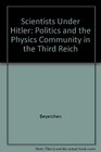 Scientists Under Hitler Politics and the Physics Community in the Third Reich