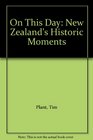 On This Day New Zealand's Historic Moments