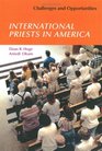 International Priests in America Challenges And Opportunities