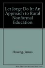 Let Jorge Do It An Approach to Rural Nonformal Education