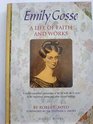 Emily Gosse A Life of Faith and Works The Story of Her Life and Witnesswith Her Published Poems and Samples of Her Prose Writings