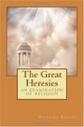 The Great Heresies An Examination of Religion