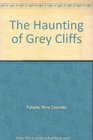 The Haunting of Grey Cliffs