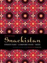 Snackistan Street Food Comfort Food Meze  Informal Eating in The Middle East  Beyond