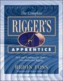 The Complete Rigger's Apprentice: Tools and Techniques for Modern and Traditional Rigging