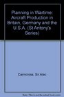 Planning in Wartime Aircraft Production in Britain Germany and the USA