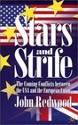 Stars and Strife The Coming Conflicts Between the USA and the European Union