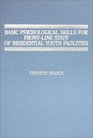 Basic Psychological Skills for FrontLine Staff of Residential Youth Facilities