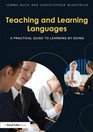 Teaching and Learning Languages A practical guide to learning by doing