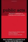 Public Acts Disruptive Readings on Making Curriculum Public