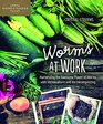 Worms at Work: Harnessing the Awesome Power of Worms with Vermiculture and Vermicomposting (Urban Homesteader Hacks)