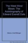The West Wind Blows The Autobiography of Edward Everett Dale
