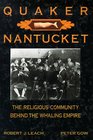 Quaker Nantucket The Religious Community Behind the Whaling Empire