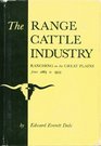 The Range Cattle Industry Ranching on the Great Plains from 1865 to 1925
