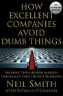 How Excellent Companies Avoid Dumb Things Breaking the 8 Hidden Barriers that Plague Even the Best Businesses