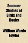Summer Studies of Birds and Books