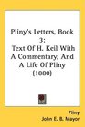 Pliny's Letters Book 3 Text Of H Keil With A Commentary And A Life Of Pliny