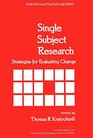 Single Subject Research Strategies for Evaluating Change