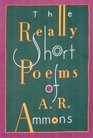 The Really Short Poems of AR Ammons