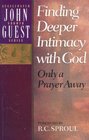 Finding Deeper Intimacy With God Only a Prayer Away
