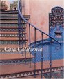 Casa California : Spanish-Style Houses from Santa Barbara to San Clemente