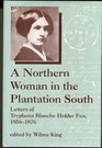 A Northern Woman in the Plantation South Letters of Tryphena Blanche Holder Fox 18561876