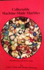 Collectable MachineMade Marbles Identification and Price Guide
