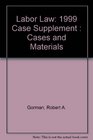 Labor Law 1999 Case Supplement  Cases and Materials