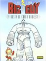 Big Guy y Rusty el chico Robot/ Big Guy and Rusty the Robot Boy