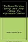 The Desert Christian Sayings of the Desert Fathers  The Alphabetical Collection