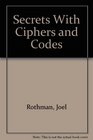 Secrets With Ciphers and Codes