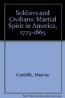 Soldiers and Civilians Martial Spirit in America 17751865