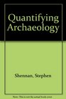 Quantifying Archaeology
