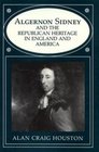 Algernon Sidney and the Republican Heritage in England and America