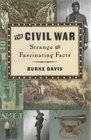 The Civil War Strange and Fascinating Facts
