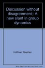 Discussion without disagreement A new slant in group dynamics