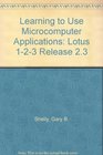 Learning to Use Microcomputer Applications Lotus 123 Release 23