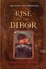 Rise of the Dibor The White Lion Chronicles
