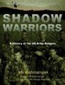 Shadow Warriors A History of the US Army Rangers