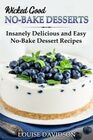 Wicked Good NoBake Desserts Insanely Delicious and Easy NoBake Dessert Recipes