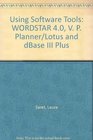 Using Software Tools WORDSTAR 40 V P Planner/Lotus and dBase III Plus