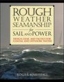 Rough Weather Seamanship for Sail and Power  Design Gear and Tactics for Coastal and Offshore Waters