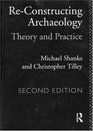 ReConstructing Archaeology Theory and Practice