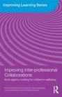 Improving Interprofessional Collaborations Multiagency working for children's wellbeing