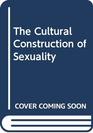 The Cultural Construction of Sexuality