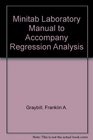 Minitab Laboratory Manual to Accompany Regression Analysis Concepts and Applications