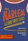 The Harlem Globetrotters America's Favorite Basketball Team