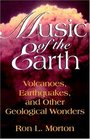 Music of the Earth Volcanoes Earthquakes and Other Geological Wonders