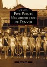 Five Points Neighborhood of Denver  (CO)  (Images of America)